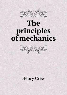 The principles of mechanics by Henry Crew