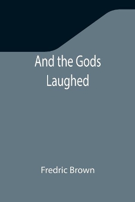 And the Gods Laughed book