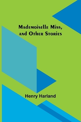 Mademoiselle Miss, and Other Stories book