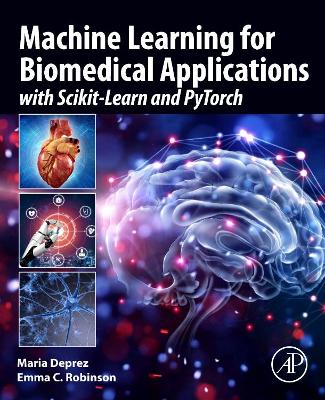 Machine Learning for Biomedical Applications: With Scikit-Learn and PyTorch book