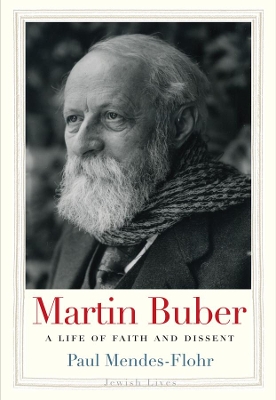 Martin Buber: A Life of Faith and Dissent book