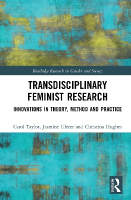 Transdisciplinary Feminist Research: Innovations in Theory, Method and Practice book