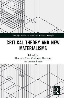 Critical Theory and New Materialisms by Hartmut Rosa