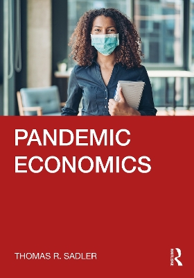 Pandemic Economics by Thomas R. Sadler