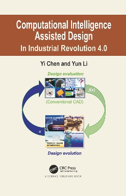 Computational Intelligence Assisted Design: In Industrial Revolution 4.0 by Yi Chen