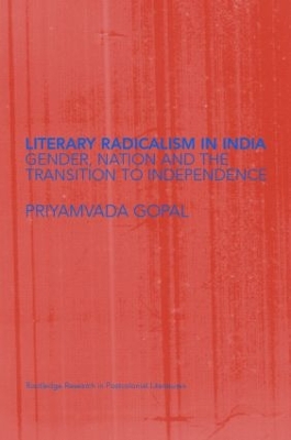 Literary Radicalism in India by Priyamvada Gopal