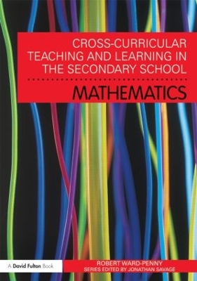 Cross-Curricular Teaching and Learning in the Secondary School... Mathematics by Jonathan Savage
