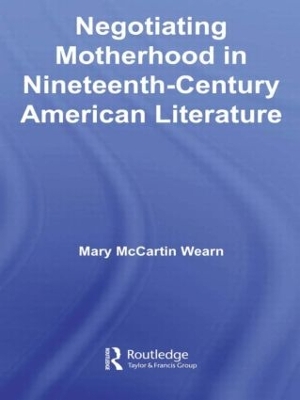 Negotiating Motherhood in Nineteenth-Century American Literature book