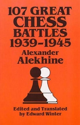 107 Great Chess Battles, 1939-1945 book