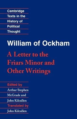 William of Ockham: 'A Letter to the Friars Minor' and Other Writings by William of Ockham