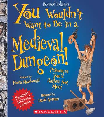 You Wouldn't Want to Be in a Medieval Dungeon! by Fiona MacDonald