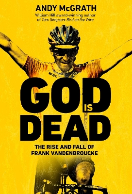 God is Dead: SHORTLISTED FOR THE WILLIAM HILL SPORTS BOOK OF THE YEAR AWARD 2022 by Andy McGrath