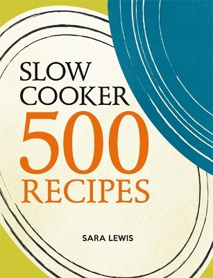 Slow Cooker: 500 Recipes book