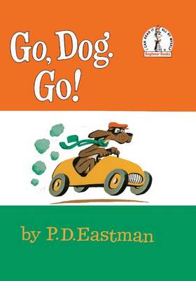 Go, Dog. Go! by P D Eastman