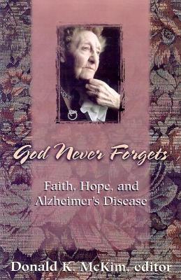 God Never Forgets: Faith, Hope, and Alzheimer's Disease book