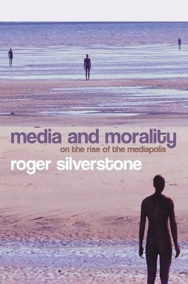 Media and Morality by Roger Silverstone