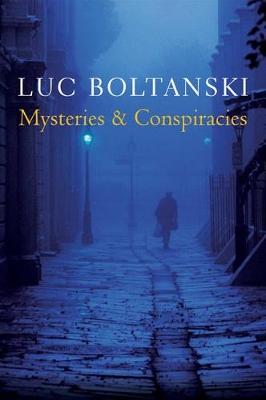 Mysteries and Conspiracies by Luc Boltanski