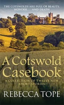 A Cotswold Casebook by Rebecca Tope