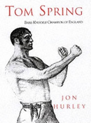 Tom Spring: Bareknuckle Champion of All England book