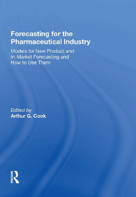 Forecasting for the Pharmaceutical Industry by Arthur G. Cook