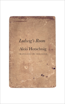 Ludwig's Room by Alois Hotschnig