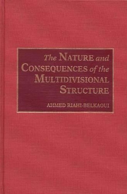 Nature and Consequences of the Multidivisional Structure book