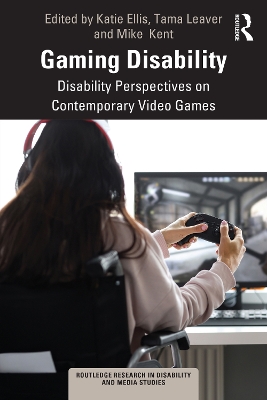 Gaming Disability: Disability Perspectives on Contemporary Video Games book