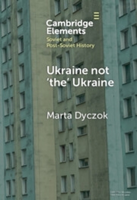 Ukraine not ‘the’ Ukraine by Marta Dyczok