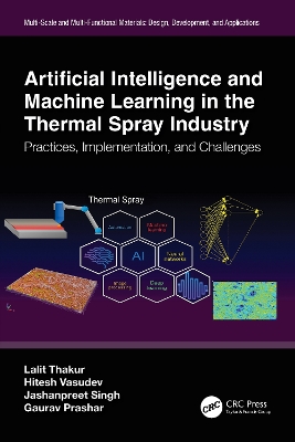 Artificial Intelligence and Machine Learning in the Thermal Spray Industry: Practices, Implementation, and Challenges book