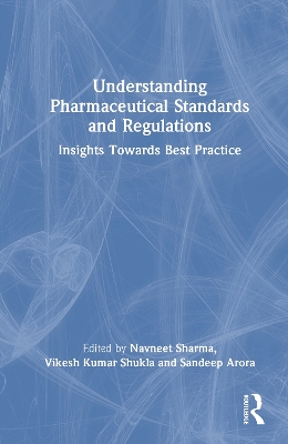 Understanding Pharmaceutical Standards and Regulations: Insights Towards Best Practice book