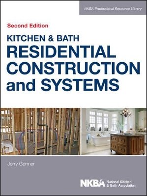 Kitchen & Bath Residential Construction and Systems by NKBA (National Kitchen and Bath Association)