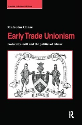 Early Trade Unionism by Malcolm Chase