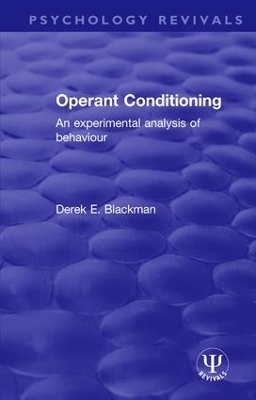 Operant Conditioning: An Experimental Analysis of Behaviour by Derek E. Blackman