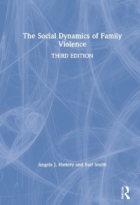 The Social Dynamics of Family Violence by Angela J. Hattery