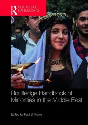 Routledge Handbook of Middle East Minorities by Paul S Rowe