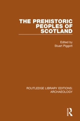 The Prehistoric Peoples of Scotland by Stuart Piggott