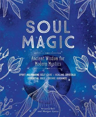 Soul Magic: Ancient Wisdom for Modern Mystics book