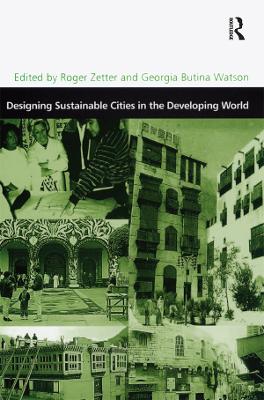 Designing Sustainable Cities in the Developing World by Roger Zetter