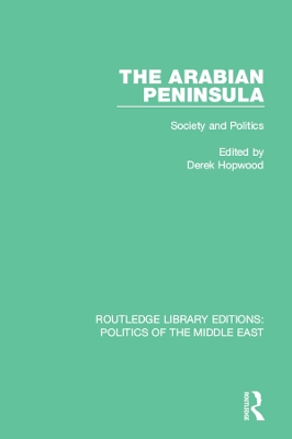 The Arabian Peninsula: Society and Politics by Derek Hopwood