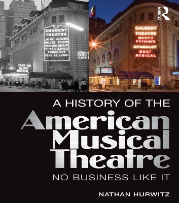 A History of the American Musical Theatre: No Business Like It book