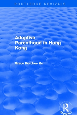 Adoptive Parenthood in Hong Kong by Grace Po-Chee Ko