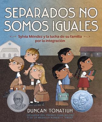 Separados No Somos Iguales: Sylvia Méndez Y La Lucha de Su Familia Por La Integración (Separate Is Never Equal Spanish Edition) book