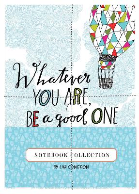 Whatever You Are, Be a Good One Notebook Collection by Lisa Congdon