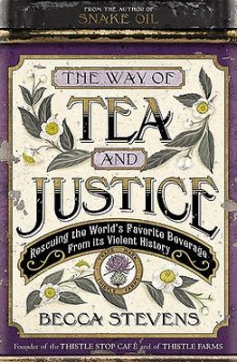 The Way of Tea and Justice by Becca Stevens