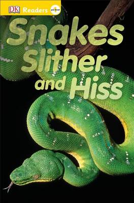 Snakes Slither and Hiss by DK