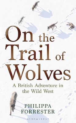 On the Trail of Wolves: A British Adventure in the Wild West book