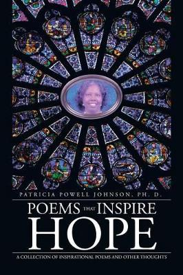 Poems That Inspire Hope: A Collection of Inspirational Poems and Other Thoughts by Patricia Powell Johnson