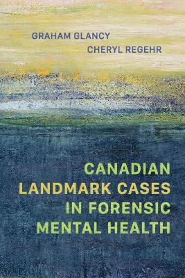 Canadian Landmark Cases in Forensic Mental Health by Graham Glancy