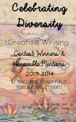 Celebrating Diversity through Creative Writing: Winners & Honorable Mentions 2013-2014 book