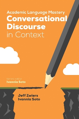 Academic Language Mastery: Conversational Discourse in Context by Jeff Zwiers